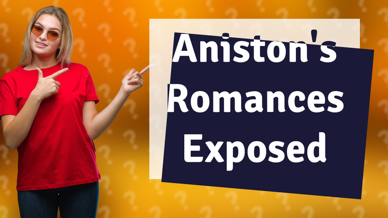Aniston's Romances Exposed