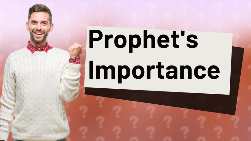 Prophet's Importance