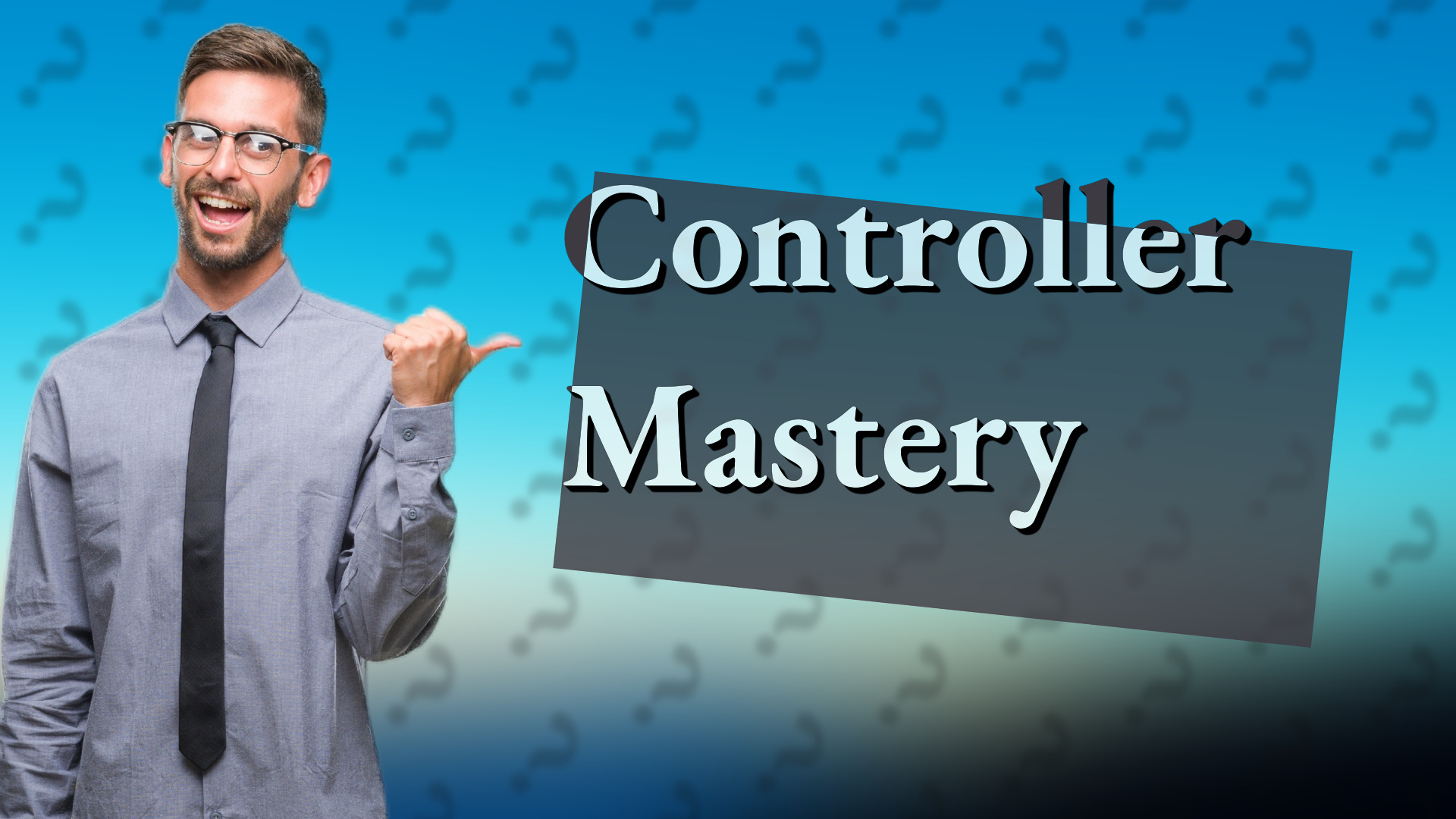 Controller Mastery