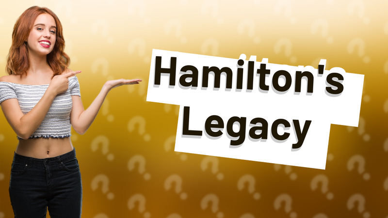 Hamilton's Legacy