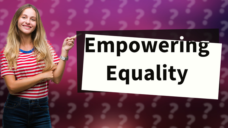 Empowering Equality
