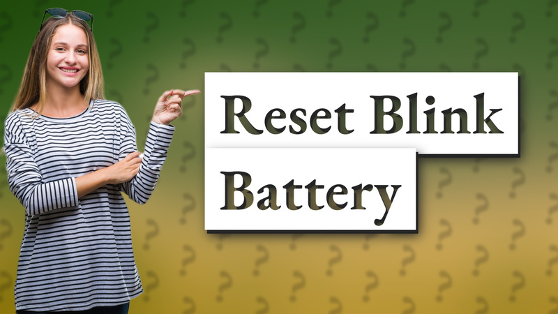 Reset Blink Battery