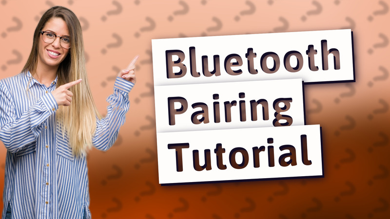 Bluetooth Pairing Tutorial
