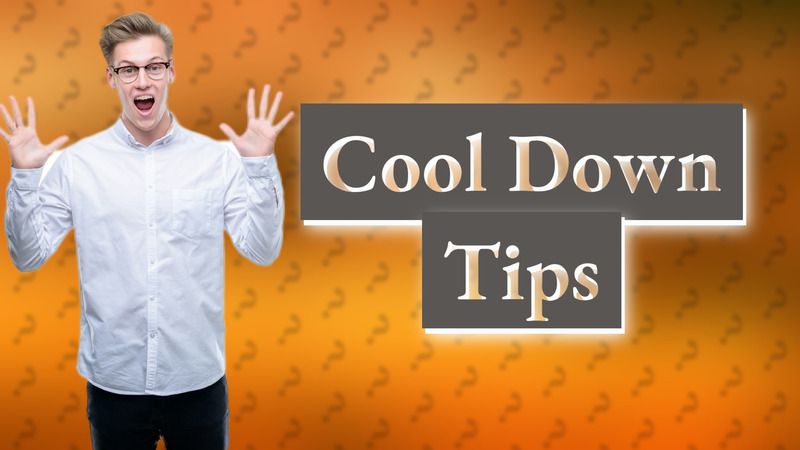 Cool Down Tips