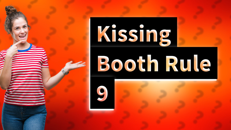 Kissing Booth Rule 9