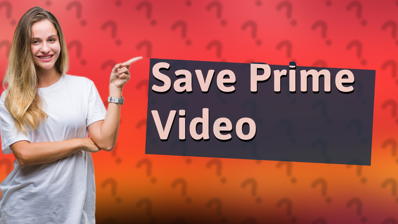 Save Prime Video
