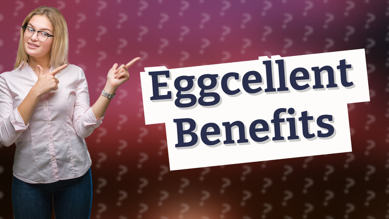 Eggcellent Benefits