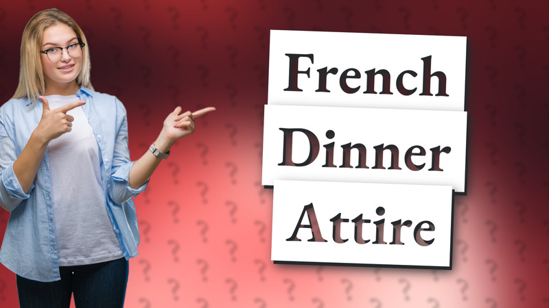 French Dinner Attire