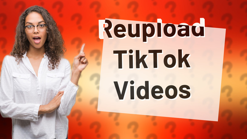 Reupload TikTok Videos