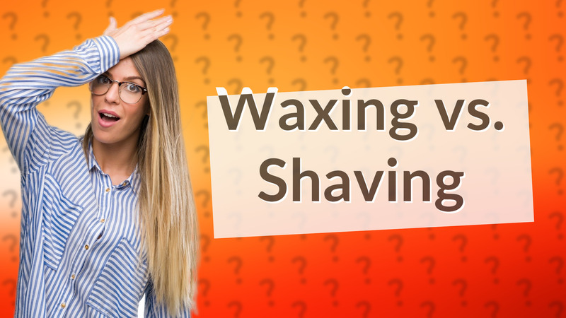 Waxing vs. Shaving