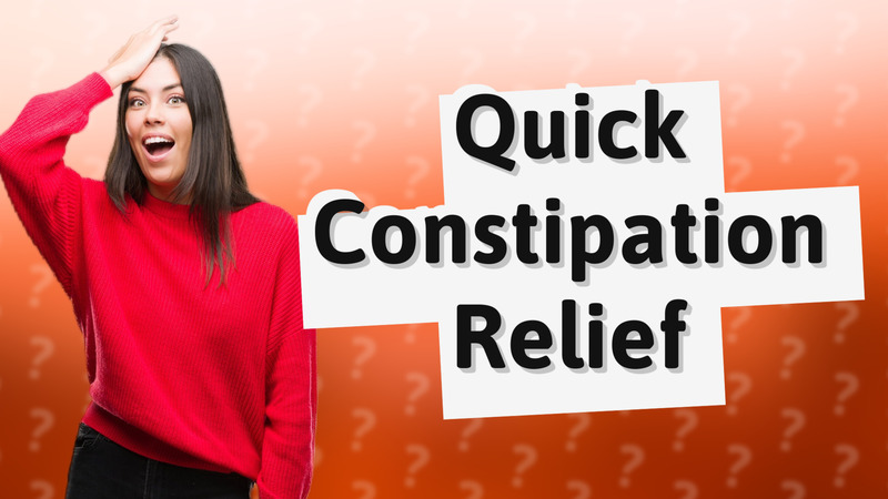 Quick Constipation Relief