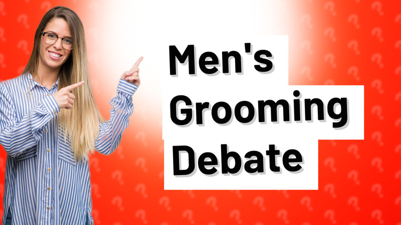 Men's Grooming Debate