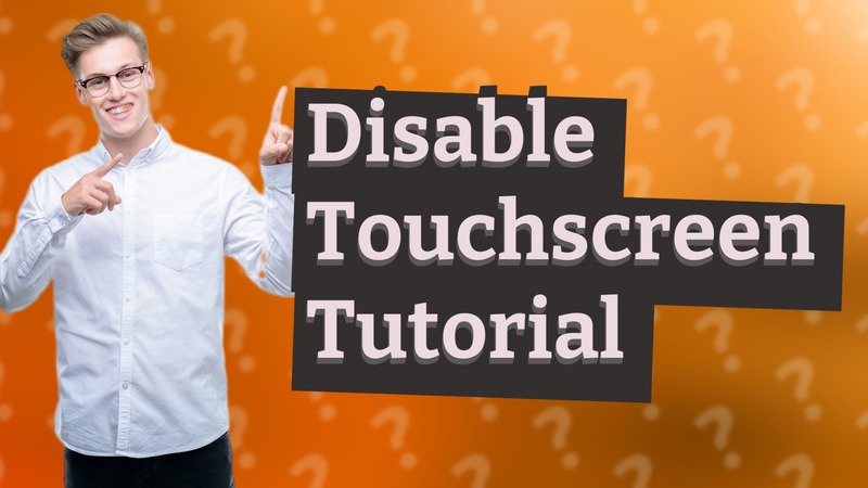 Disable Touchscreen Tutorial
