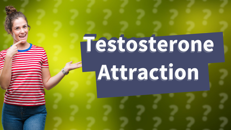 Testosterone Attraction