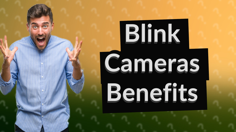 Blink Cameras Benefits
