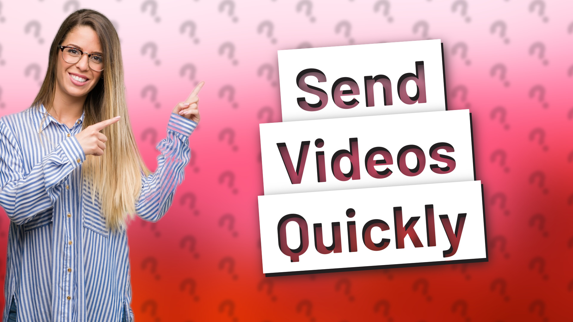 Send Videos Quickly