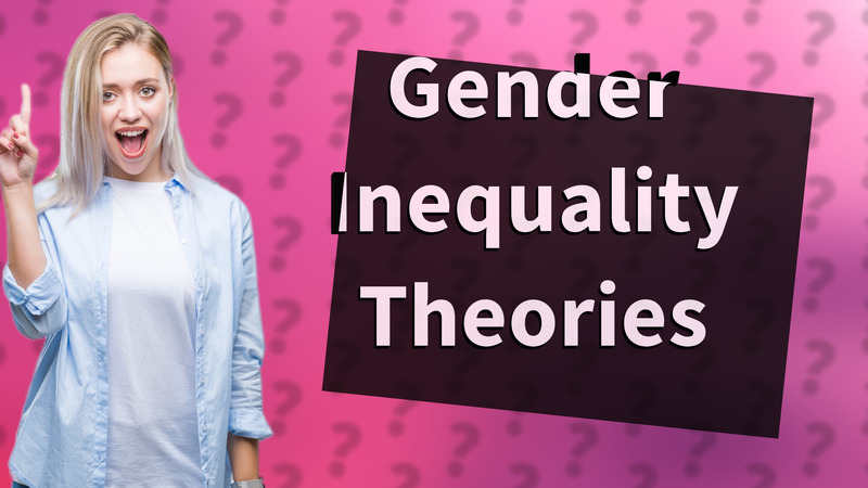 Gender Inequality Theories