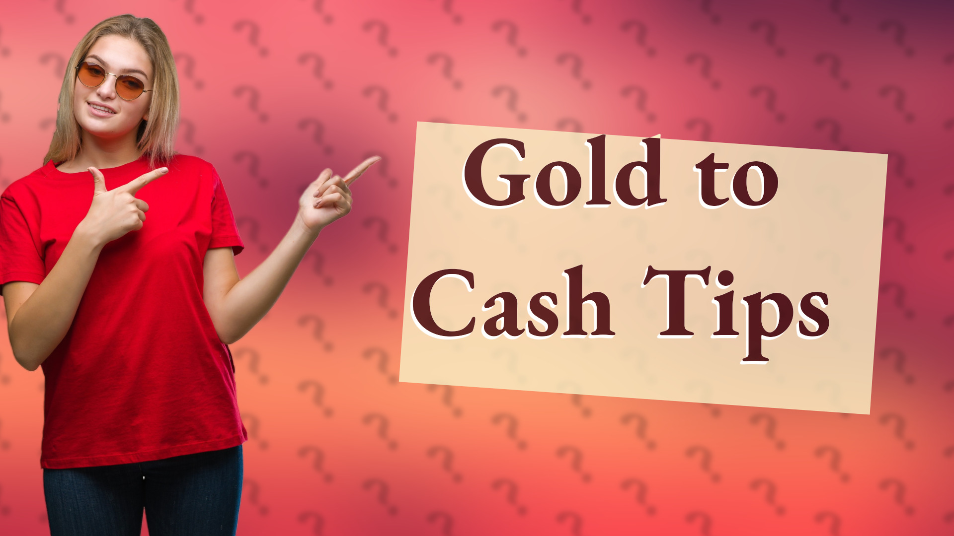 Gold to Cash Tips