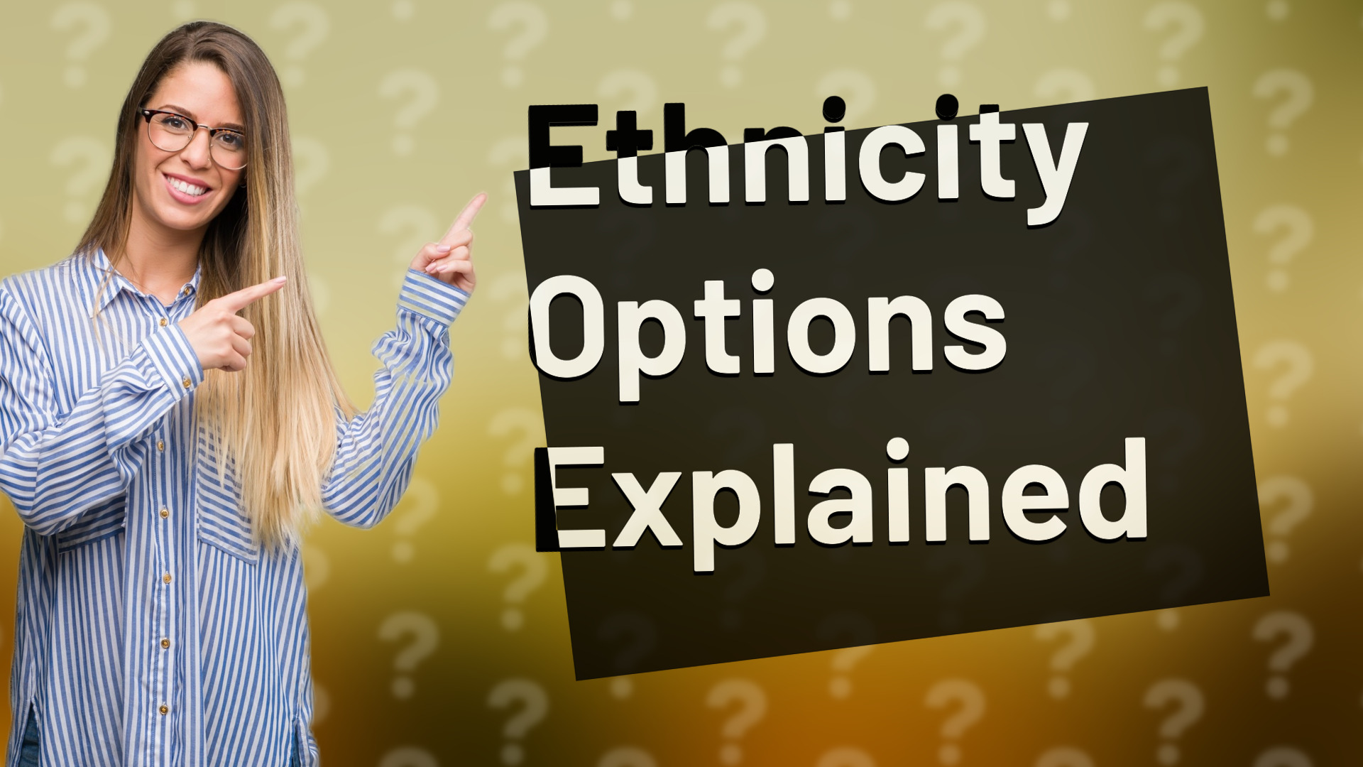 Ethnicity Options Explained