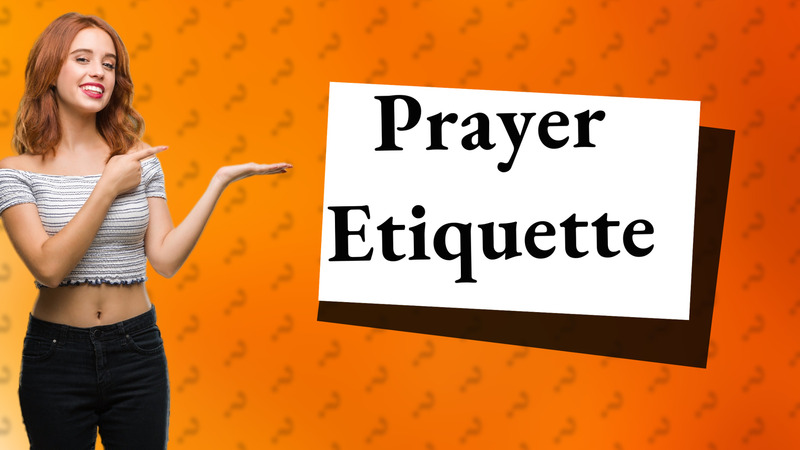 Prayer Etiquette