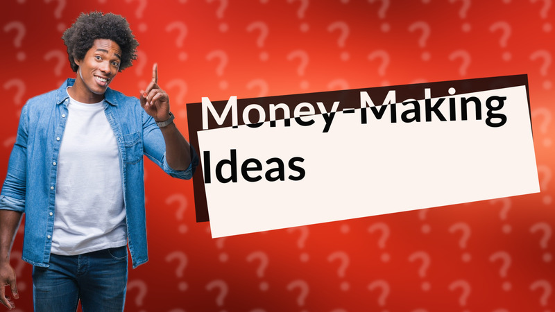 Money-Making Ideas