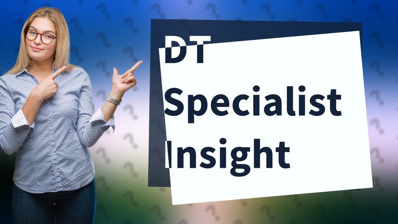 DT Specialist Insight