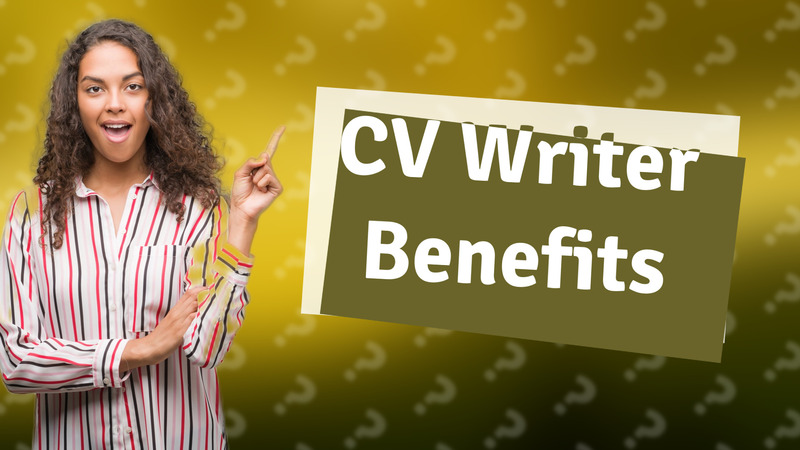CV Writer Benefits