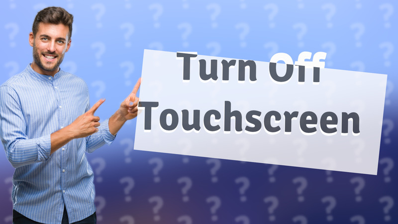 Turn Off Touchscreen