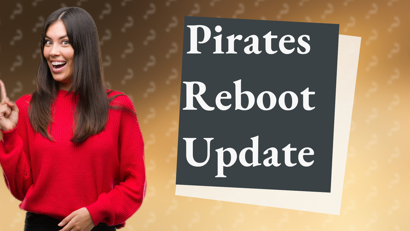 Pirates Reboot Update