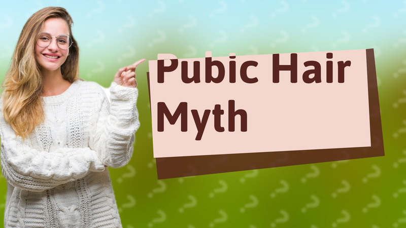 Pubic Hair Myth