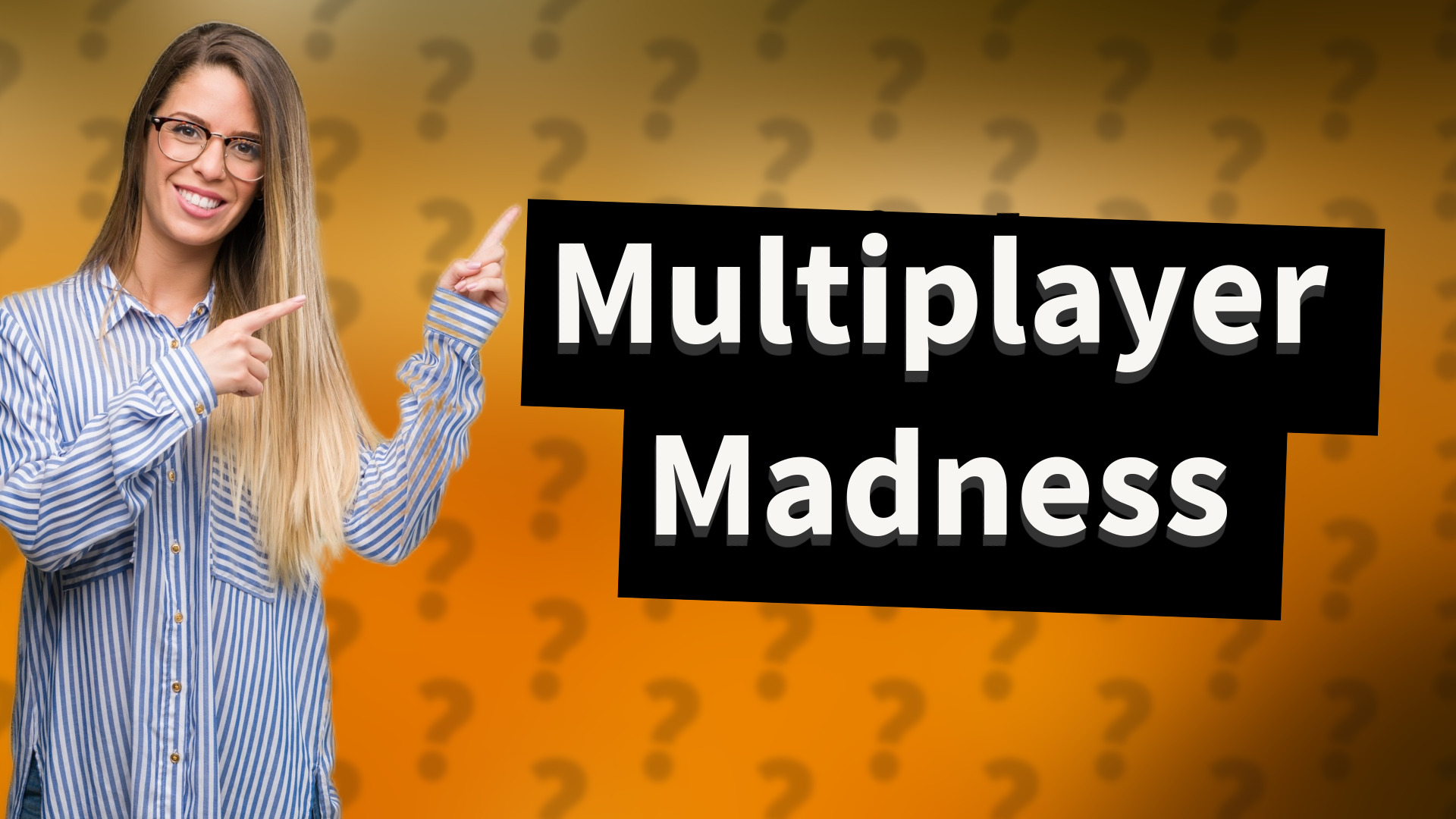 Multiplayer Madness