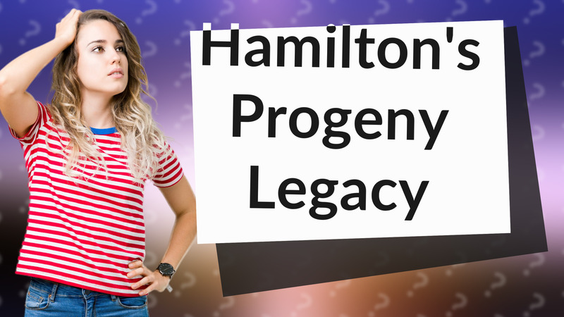 Hamilton's Progeny Legacy