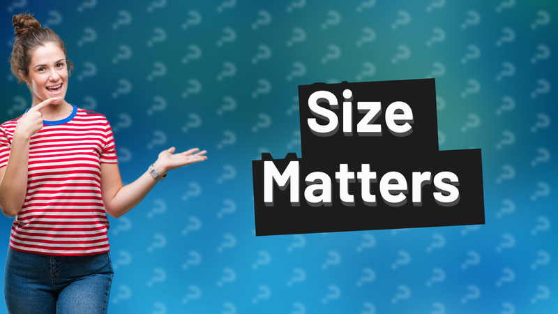 Size Matters