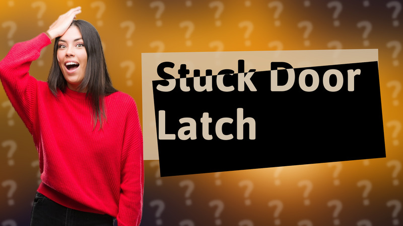Stuck Door Latch