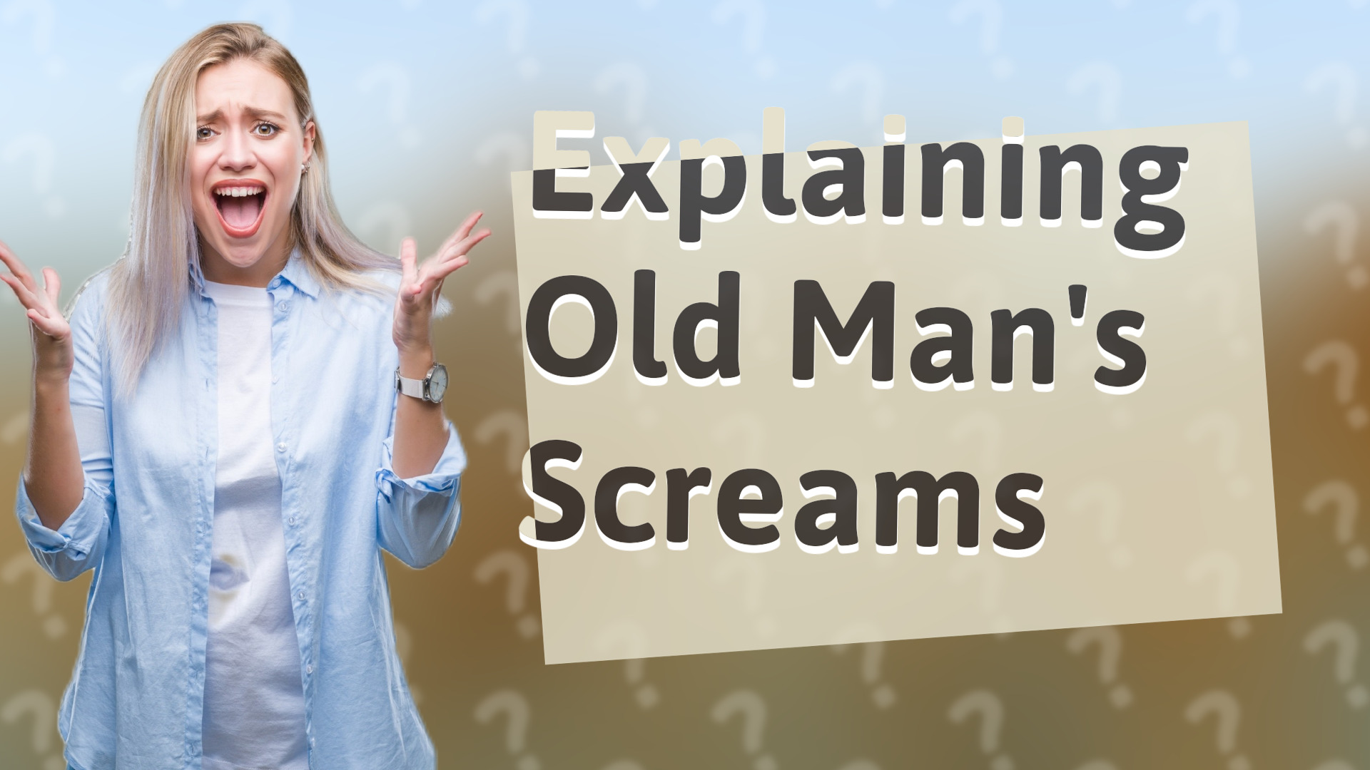 Explaining Old Man's Screams