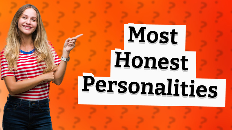 Most Honest Personalities