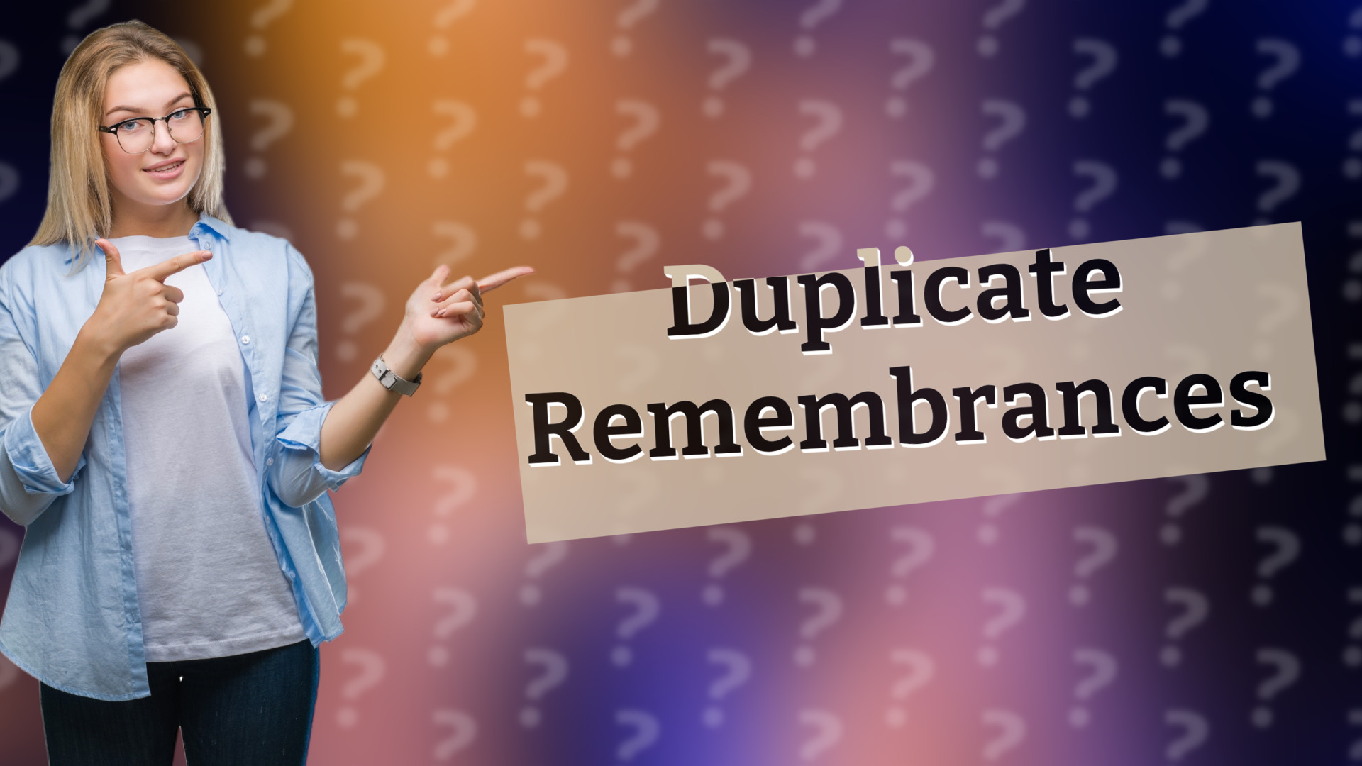 Duplicate Remembrances