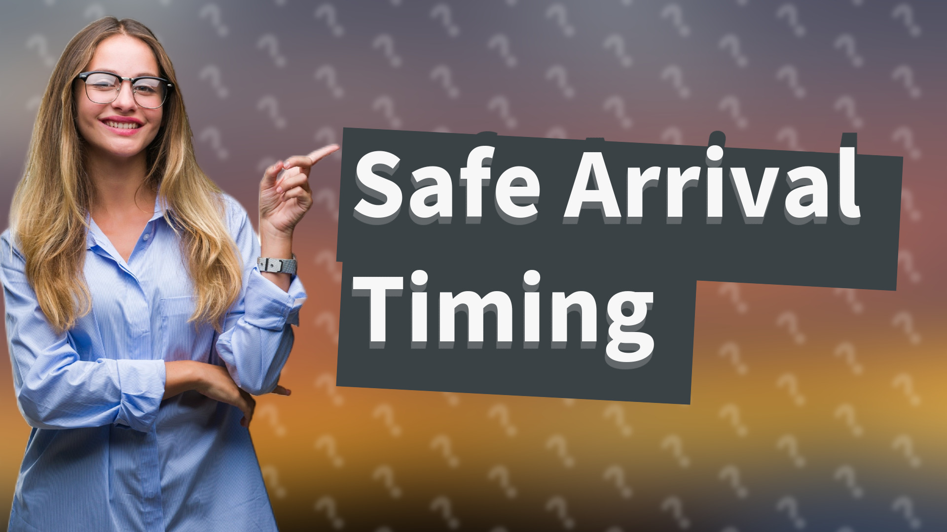 Safe Arrival Timing