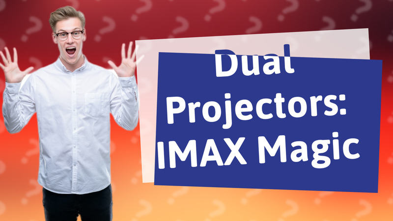 Dual Projectors: IMAX Magic