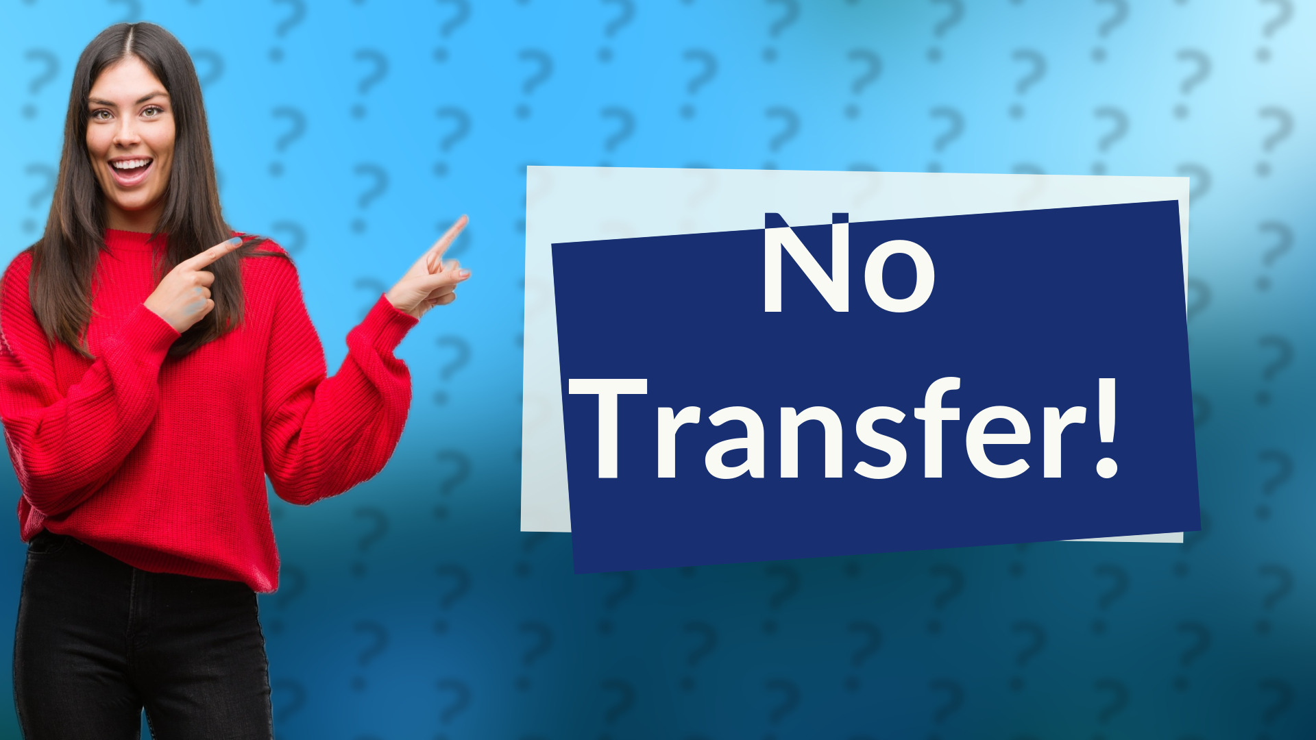 No Transfer!
