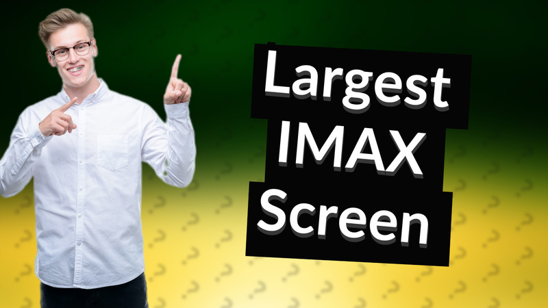 Largest IMAX Screen