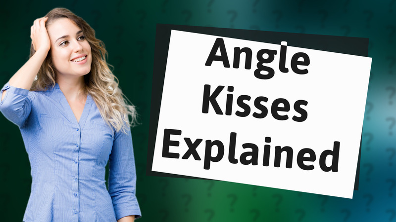 Angle Kisses Explained