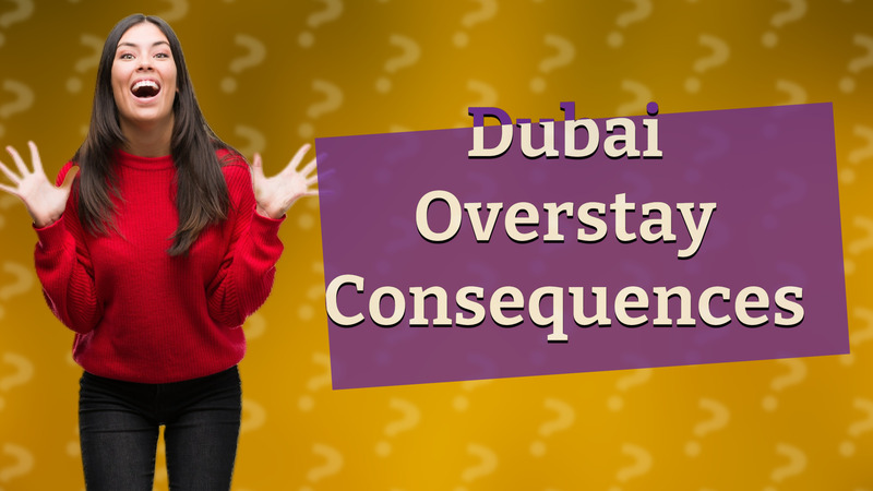Dubai Overstay Consequences