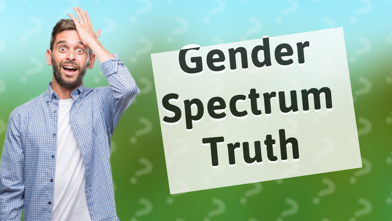 Gender Spectrum Truth