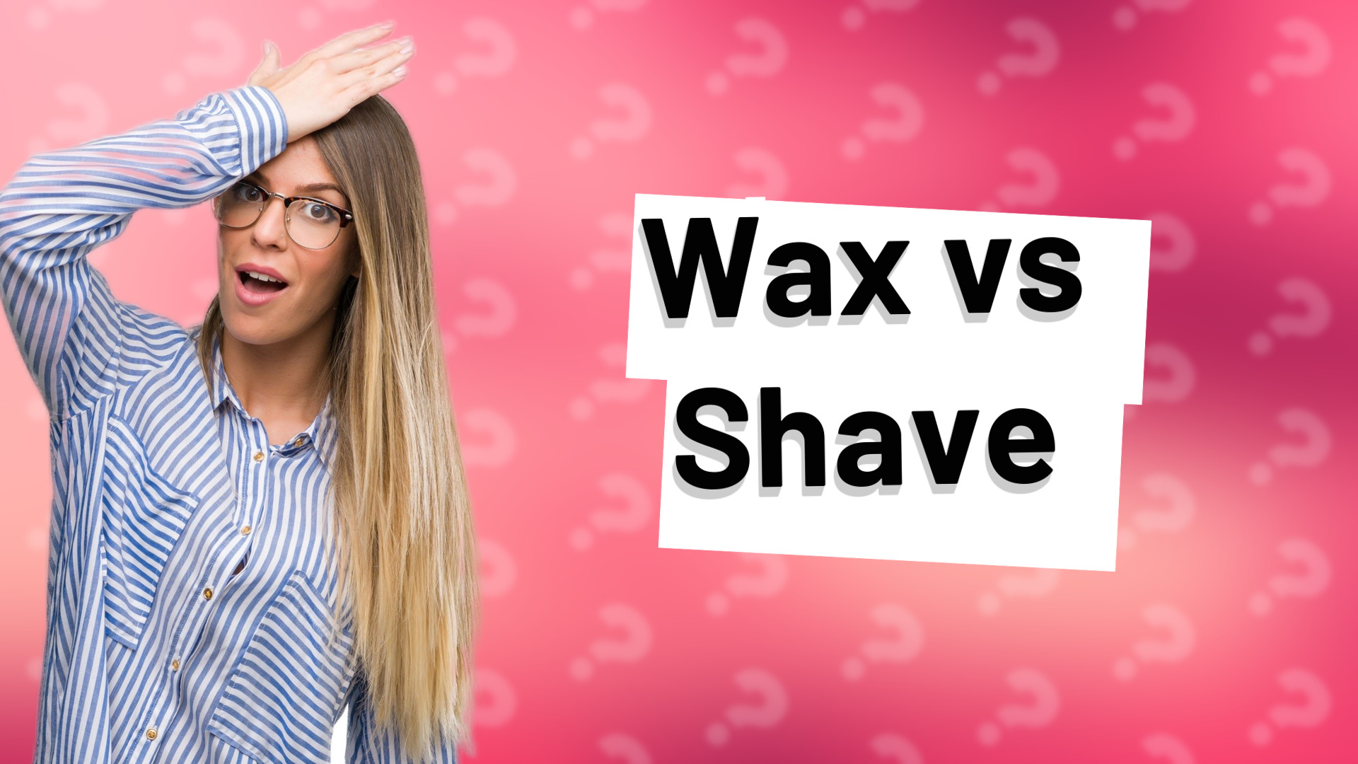 Wax vs Shave