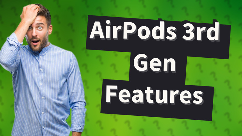 AirPods 3rd Gen Features