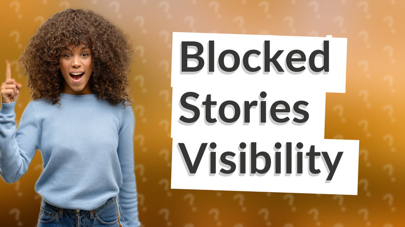 Blocked Stories Visibility