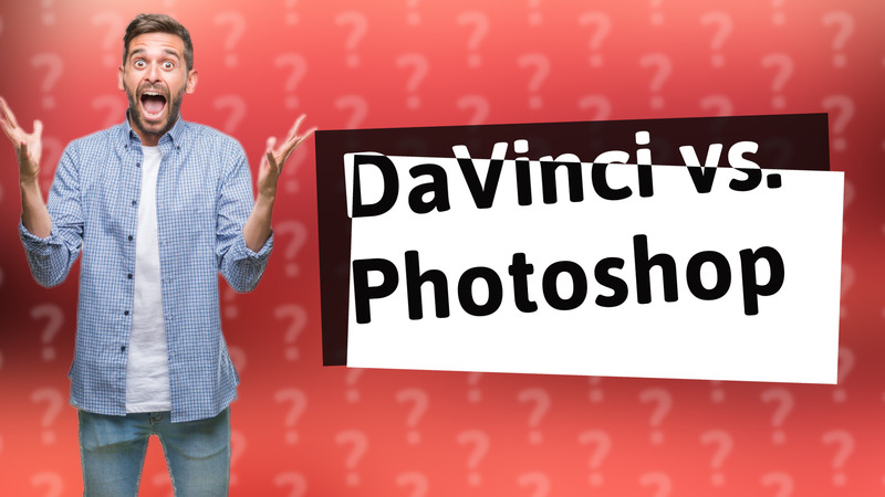 DaVinci vs. Photoshop