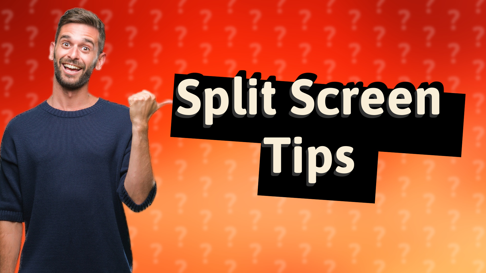 Split Screen Tips
