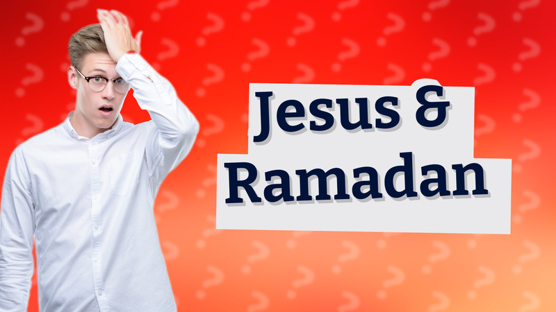 Jesus & Ramadan